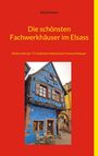 Richard Deiss: Die schönsten Fachwerkhäuser im Elsass, Buch