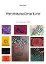 Dieter Eigler: Werkskatalog Dieter Eigler, Buch
