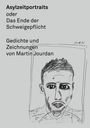 "Asylzeitportraits oder Das Ende der Schweigepflicht" Gedichte und Zeichnungen von Martin Jourdan. Eine Zeichnung eines Mannes.