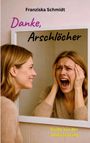 Franziska Schmidt: Danke, Arschlöcher. Grüße aus der Selbstachtung. Eine Frau lächelt in den Spiegel, sieht sich schreiend.