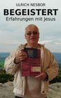 "ULRICH NESBOR BEGEISTERT Erfahrungen mit Jesus." Ein lächelnder Mann hält Bücher in den Händen.
