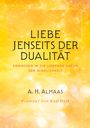 Text: "LIEBE JENSEITS DER DUALITÄT, ERWACHEN IN DIE LIEBENDE NATUR DER WIRKLICHKEIT. A. H. Almaas. Vorwort von Ram Dass." Hintergrund in Gelbtönen.