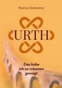 Titel: URTH. Autor: Rosina Stateczny. Untertitel: Das habe ich zu träumen gewagt. Hintergrund in warmen Orange.
