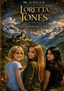 Cover „Loretta Jones: Das verlorene Land, Band 1“ von M. Unger. Drei junge Frauen vor einer Burglandschaft mit Bergen.