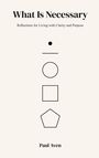 "What Is Necessary: Reflections for Living with Clarity and Purpose" von Paul Aven. Oben Punkt, Linie, Kreis.