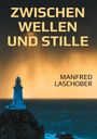 "ZWISCHEN WELLEN UND STILLE" von Manfred Laschober. Ein Leuchtturm vor stürmischem Meer unter dramatischem Himmel.