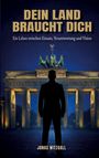 "DEIN LAND BRAUCHT DICH. Ein Leben zwischen Einsatz, Verantwortung und Vision. Jonas Witzgall." Silhouette vor Brandenburger Tor.