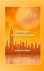 Buchtitel: "Getragen im Unsichtbaren" von Andreas Meile. Orangefarbene Skyline vor großem, nebligem Mond.