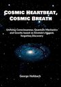 "Cosmic Heartbeat, Cosmic Breath". Darunter steht ein Text über Bewusstsein und Quantenmechanik. Hintergrund: galaktisch.