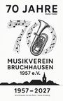 "70 JAHRE Musikverein Bruchhausen 1957 e.V. 1957–2027. Bruchhausen (an der Ruhr) – heute Arnsberg." Illustration mit Noten und einer Tuba.