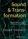 „Sound & Transformation“ und „Classical music as a path to developing consciousness“. Autor: Jochen Kirchhoff. Hintergrund: Grünes Muster.