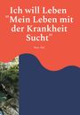 Text: "Ich will Leben 'Mein Leben mit der Krankheit Sucht' Rene Riki". 
Oben roter Hintergrund, unten Naturfoto.