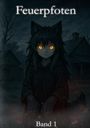 "Feuerpfoten" und "Band 1" stehen da. Eine finstere Illustration zeigt eine Gestalt mit Katzenohren und leuchtenden Augen.