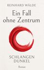 Text: "REINHARD WÄLDE - Ein Fall ohne Zentrum - SCHLANGEN DUNKEL - Roman." Illustration: Roter Pinselstrich-Kreis.