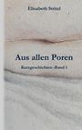Elisabeth Stritzl. "Aus allen Poren, Kurzgeschichten - Band 1". Hintergrund zeigt zarte Texturen in hellen Farbtönen.