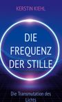 „KERSTIN KIEHL, DIE FREQUENZ DER STILLE, Die Transmutation des Lichts.“ Ein Kreis mit futuristischem Hintergrund.