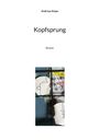 Titel: Kopfsprung  
Autor: Andreas Kiepe  
Genre: Roman  
Bunte Collage mit Gesichtern und abstrakten Formen.