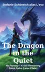 Text: "Stefanie Schöneich alias L'eyo" und "The Dragon in the Quiet". Fantasiewelt mit einem Drachen und einer Person.