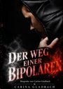 "Der Weg einer Bipolaren" in großen Buchstaben, "Biografie von Carina Gladbach" darunter. Person in Kapuzenjacke.