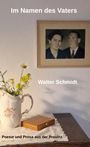 „Im Namen des Vaters“, „Walter Schmidt“, „Poesie und Prosa aus der Provinz“. Familienfoto, Blumenvase, Holzschatulle.