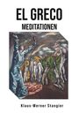 Oben steht "EL GRECO MEDITATIONEN". Darunter ein Gemälde mit Figuren, die zum Himmel blicken. Unten "Klaus-Werner Stangier".