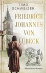 Timo Schweizer: Friedrich Johannes von Lübeck, Buch
