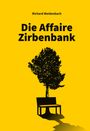 "Die Affaire Zirbenbank" von Richard Weidenbach. Baum und Bank-Silhouette auf gelbem Hintergrund.