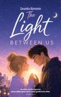 Text: "Zoranika Bärnstein, The Light Between Us. Je näher sie ihm kommt, desto tiefer gerät sie in seine gefährliche Welt." Illustration von einem Paar bei Sonnenuntergang mit einem Licht zwischen ihnen.