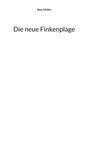 Oben steht "Alex Gfeller", darunter groß "Die neue Finkenplage". Sonst ist nichts zu sehen.