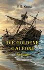 V. G. Kinast, "Die Goldene Galeone: Fünf Inseln", Abenteuerroman. Ein Schiff liegt gestrandet an einem Sandstrand.