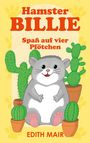 „Hamster BILLIE Spaß auf vier Pfötchen“ steht in großen Buchstaben. Ein fröhlicher grauer Hamster sitzt zwischen Kakteen.