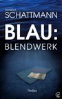 Der Text „DANIELA SCHATTMANN BLAU: BLENDWERK Thriller“ erscheint über einem blauen Hintergrund mit einer Akte und Geldscheinen.