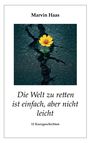 Marvin Haas: Die Welt zu retten ist einfach, aber nicht leicht, Buch