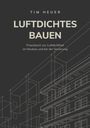 Tim Heuer: Luftdichtes Bauen, Buch