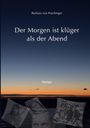 Barbara von Poschinger: Der Morgen ist klüger als der Abend, Buch