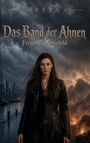 Text: "FREYA", "Das Band der Ahnen", "Freya Rabenschild". Eine Frau in Lederkleidung vor stürmischem Himmel und dunkler Stadt.