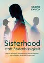 „Sisterhood statt Stutenbissigkeit“ von Sabine Eyrich. Silhouetten von Frauen in Blau- und Orangetönen, stilisiertes Design.