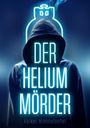 „Der Helium Mörder“, Volker Himmelseher. Silhouette mit Kapuze, darüber ein neonblauer Heliumtank gezeichnet.