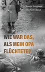 Ronald Langhans: Wie war das, als mein Opa flüchtete?, Buch