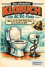 "Das ultimative KLOBuch für AC/DC-Fans. Wenn du die Hells Bells hörst, ist es meist zu spät. Inoffizielles Fanbuch." Illustration zeigt Toilette, Klopapier und Glocke.