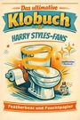 „Das ultimative Klobuch für Harry Styles-Fans. Inoffizielles Fanbuch. Featherboas und Feuchtpapier.“  
Illustration einer Toilette mit Deko.