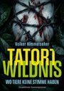 "Volker Himmelseher: Tatort Wildnis. Wo Tiere keine Stimme haben. Ein packender Spannungsroman." Illustration: Stacheldraht um blutiges Fell.