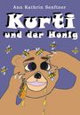 Buchtitel: "Kurti und der Honig" von Ann Kathrin Senftner. Illustration eines Bären mit Honig und Bienen.