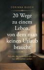 Buchtitel: "20 Wege zu einem Leben, von dem man keinen Urlaub braucht". Untertitel: "Für alle, die nicht noch ein Jahr nur überstehen wollen". Hintergrund mit Lichteinfall auf Wand und Tisch.
