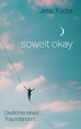 Text: "Jens Fuchs", "soweit okay", "Gedichte eines Traumtänzers". Ein Mann balanciert auf einem Seil, Himmel im Hintergrund.