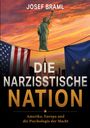 Text: "Josef Braml, Die Narzisstische Nation, Amerika, Europa und die Psychologie der Macht." Freiheitsstatue, Flaggen.