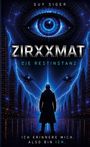 Oben: "Guy Siger", Mitte: "ZIRXXMAT DIE RESTINSTANZ". Unten: "ICH ERINNERE MICH. ALSO BIN ICH." Illustration zeigt eine futuristische Stadt mit einer Person im Mittelpunkt und einem großen Auge im Hintergrund.
