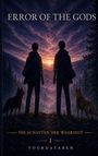 "ERROR OF THE GODS", "DIE SCHATTEN DER WAHRHEIT", "YOURDATABEN". Zwei Personen und zwei Hunde in einem Wald bei Sonnenuntergang.