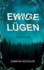„Ewige Lügen“, „Psychothriller“, „Sabrina Schauer“. Illustration mit Waldsilhouette und zerbrochenem Glas.