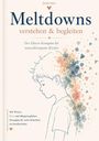 Jessie Ann: Meltdowns verstehen und begleiten Der Eltern-Kompass für neurodivergente Kinder, Buch